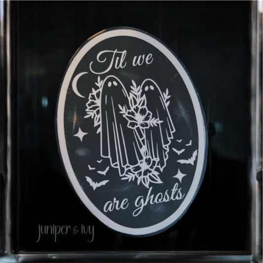 Til we are ghosts wooden sign