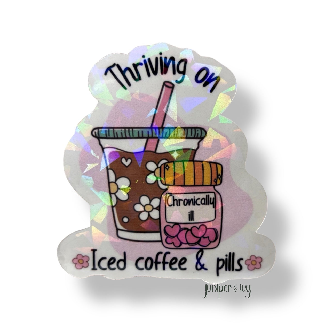 Thriving on iced coffee and pills Sticker – Holographic Mental Health Aesthetic Vinyl Sticker