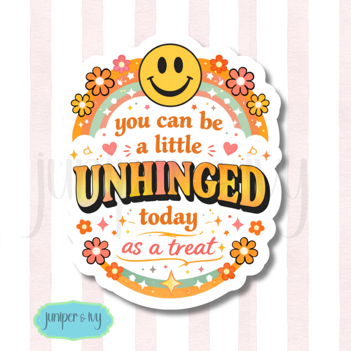 You Can Be A Little Unhinged Today As A Treat Sticker – Retro Funny Mental Health Humor Vinyl Sticker