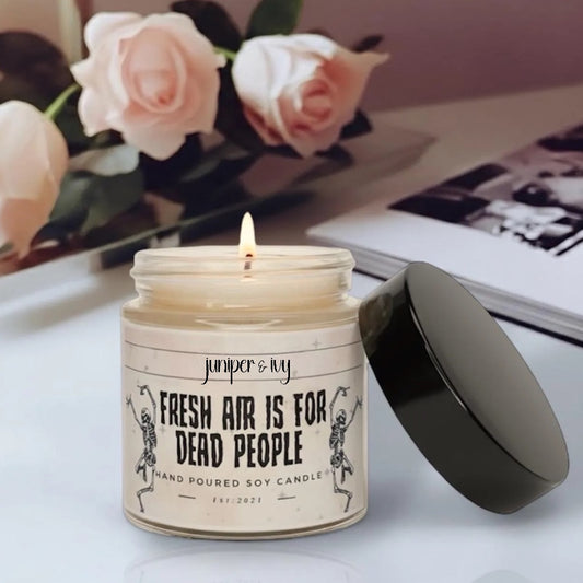Fresh air is for dead people candle