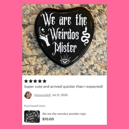 We are the weirdos wooden sign