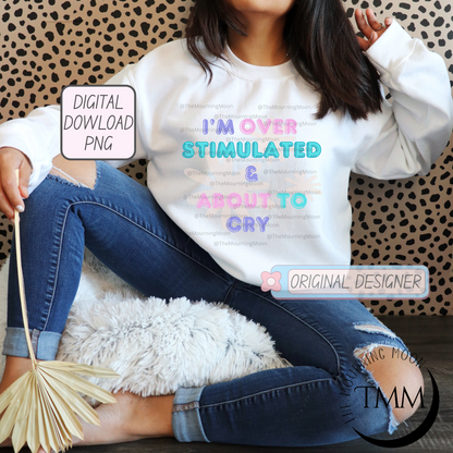 Im overstimulated png digital download