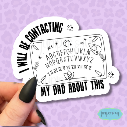 I will be contacting my dad Ouija sticker