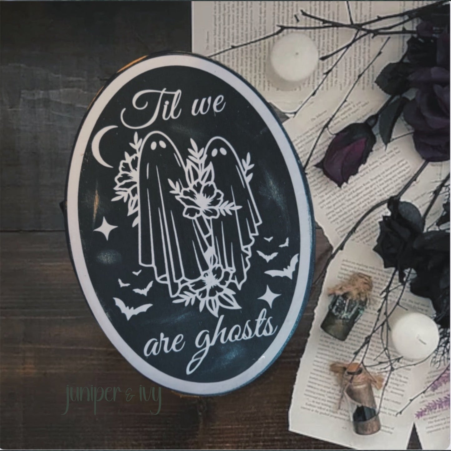 Til we are ghosts wooden sign
