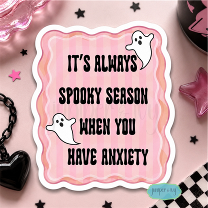 It’s always spooky season when you have anxiety Sticker