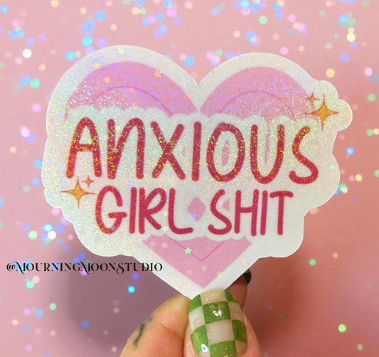 Anxious Girl Shit Sticker – Holographic Mental Health Aesthetic for Overthinkers, Emotional Support Water Bottles & Journals