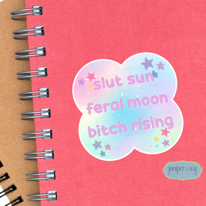 Slut sun, feral moon, bitch rising celestial sticker