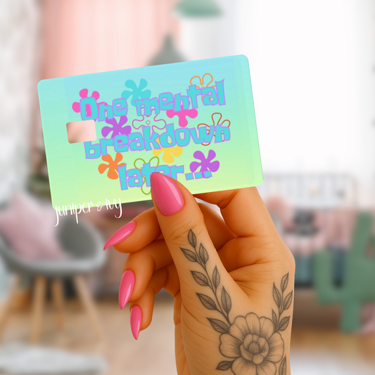 One mental breakdown later credit card skin