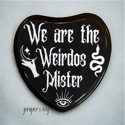 We are the weirdos wooden sign