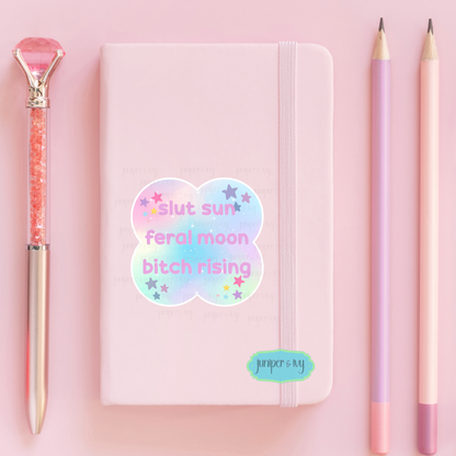 Slut sun, feral moon, bitch rising celestial sticker