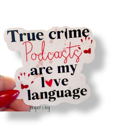 True crime poscasts are my love language sticker