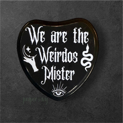 We are the weirdos wooden sign