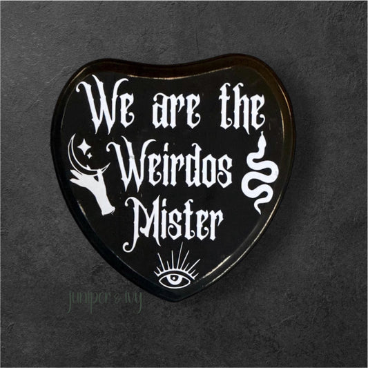 We are the weirdos wooden sign