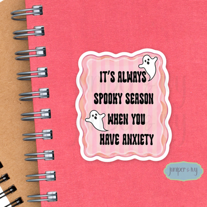 It’s always spooky season when you have anxiety Sticker