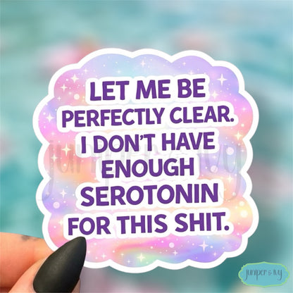Not enough serotonin for this sticker