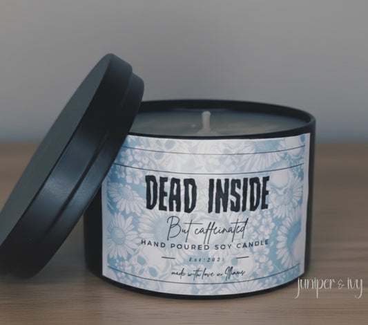 Dead inside but caffeinated candle