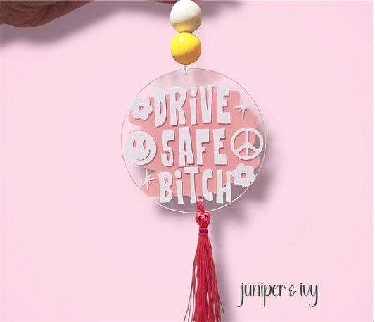 Drive safe bitch car charm