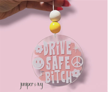 Drive safe bitch car charm