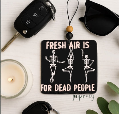 Fresh air is for dead people air freshener