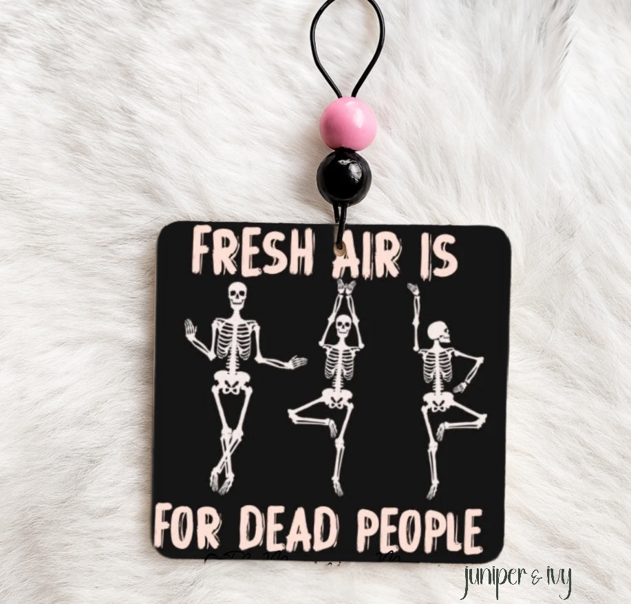 Fresh air is for dead people air freshener
