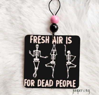 Fresh air is for dead people air freshener
