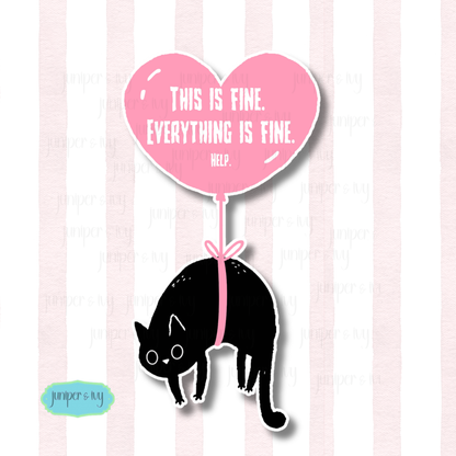 This Is Fine Everything Is Fine Help Cat Sticker