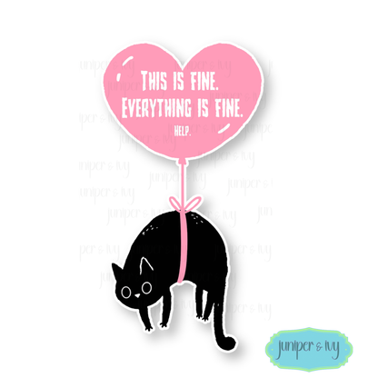This Is Fine Everything Is Fine Help Cat Sticker