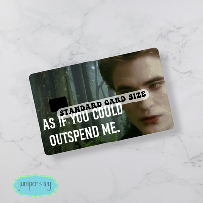 As if you could outspend me credit card skin