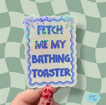Fetch me my bathing toaster sticker