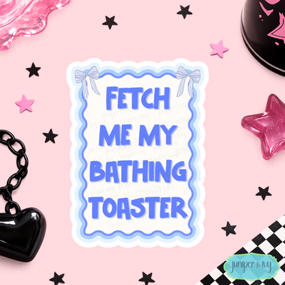 Fetch me my bathing toaster sticker