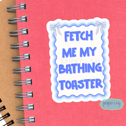 Fetch me my bathing toaster sticker