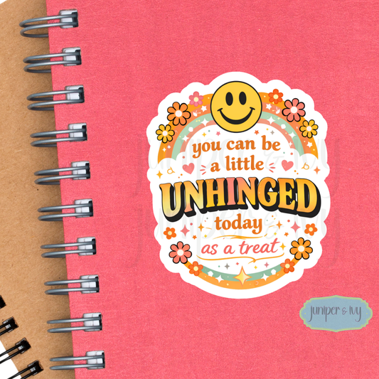 You Can Be A Little Unhinged Today As A Treat Sticker – Retro Funny Mental Health Humor Vinyl Sticker