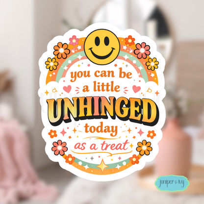You Can Be A Little Unhinged Today As A Treat Sticker – Retro Funny Mental Health Humor Vinyl Sticker