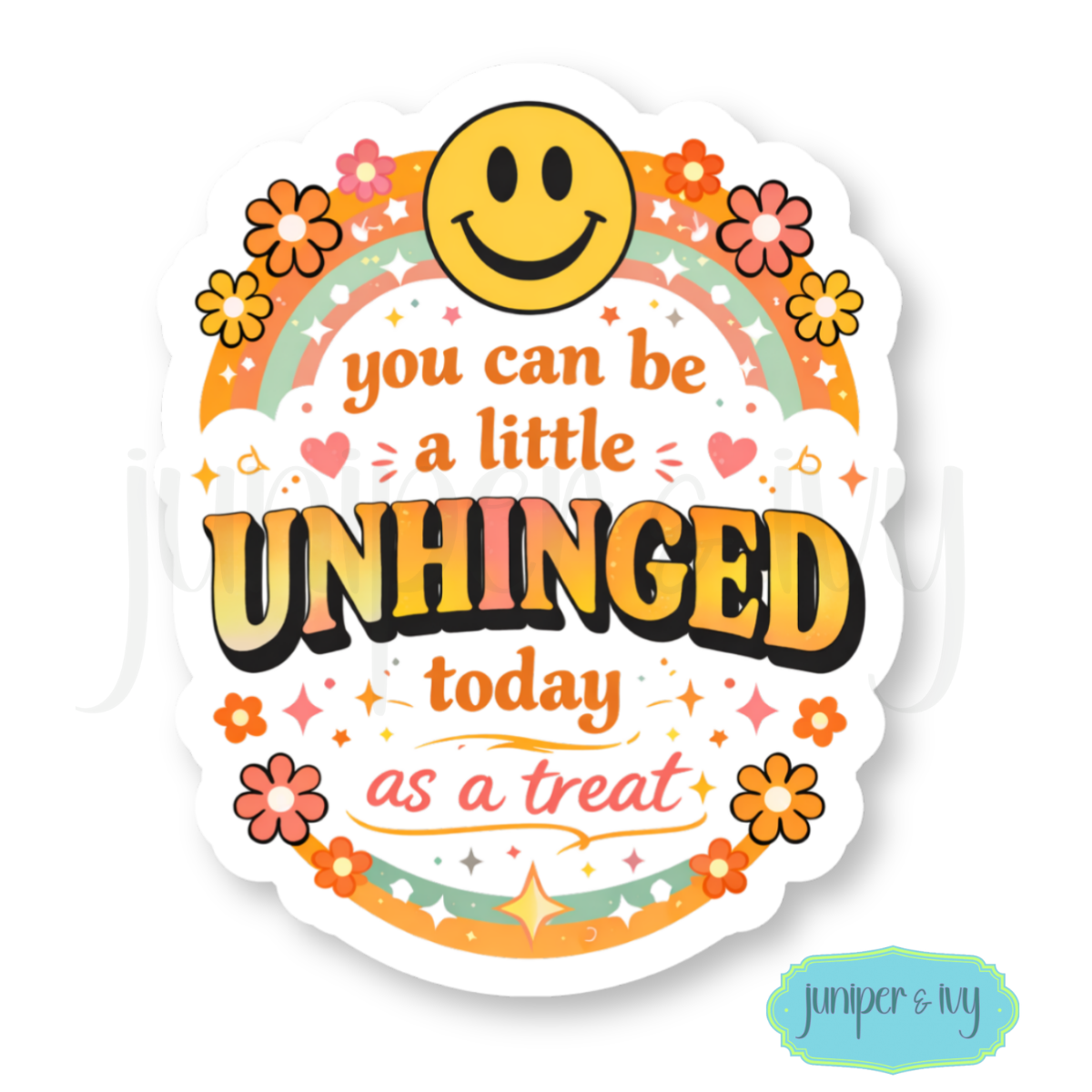 You Can Be A Little Unhinged Today As A Treat Sticker – Retro Funny Mental Health Humor Vinyl Sticker
