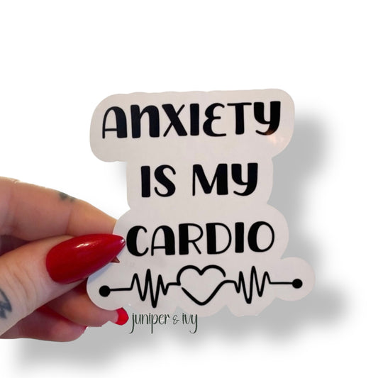 Anxiety is my cardio sticker