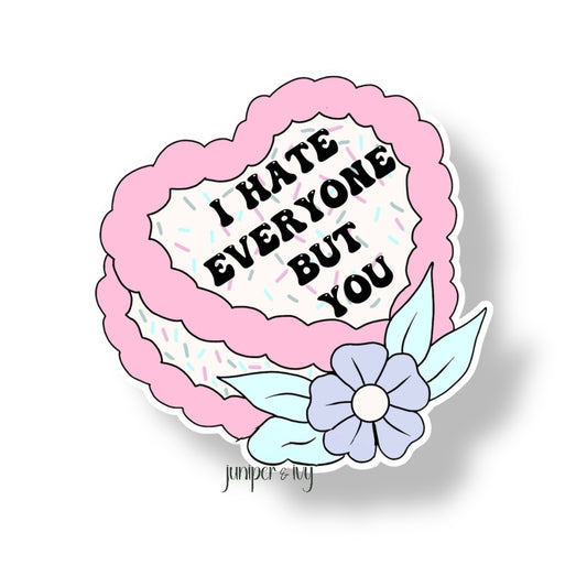 I hate everyone but you sticker