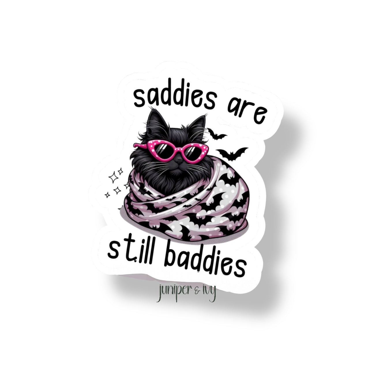 Saddies are still baddies sticker