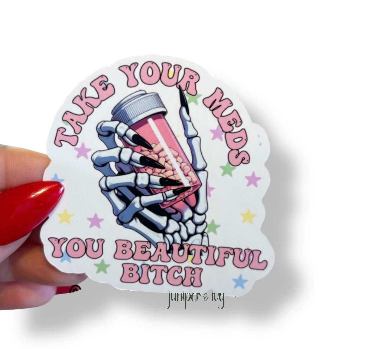 Take your meds you beautiful bitch sticker