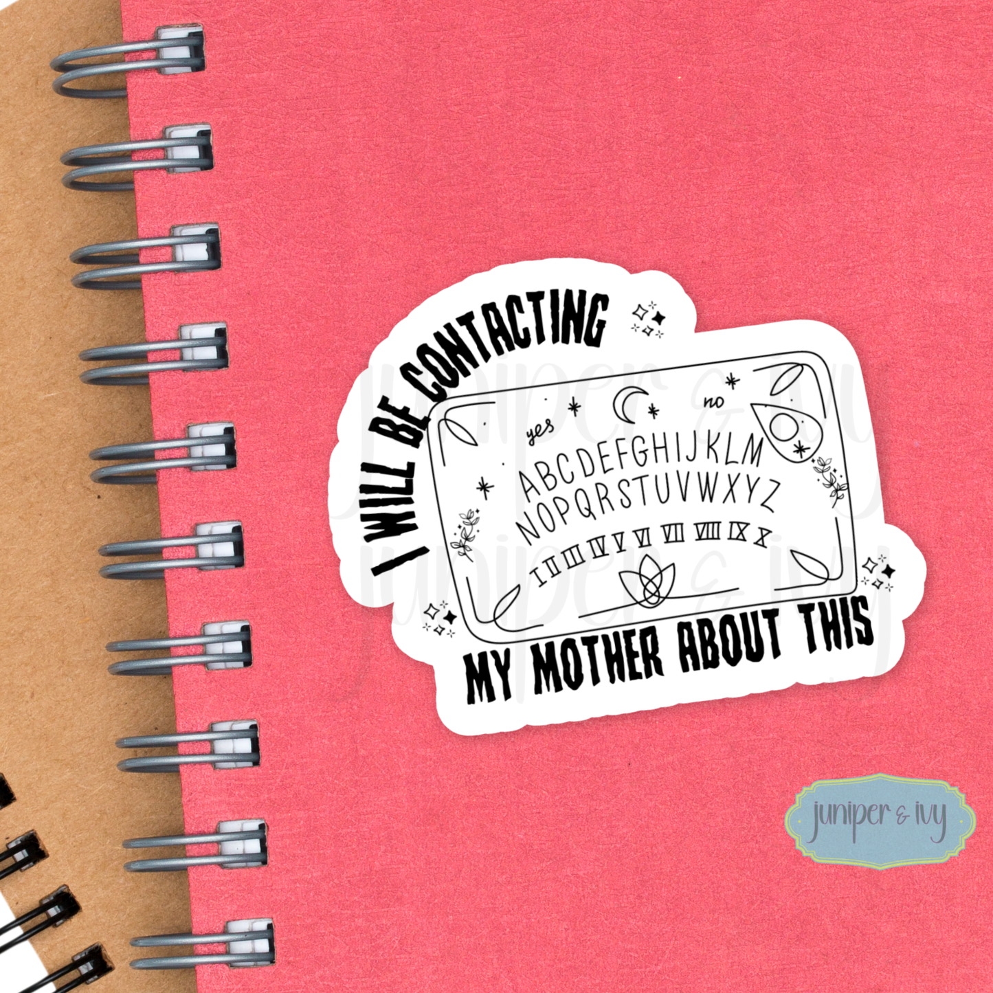 I will be contacting my mother Ouija sticker