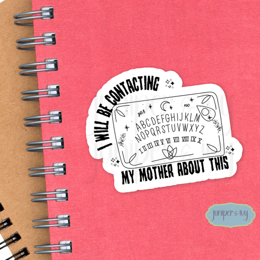I will be contacting my mother Ouija sticker