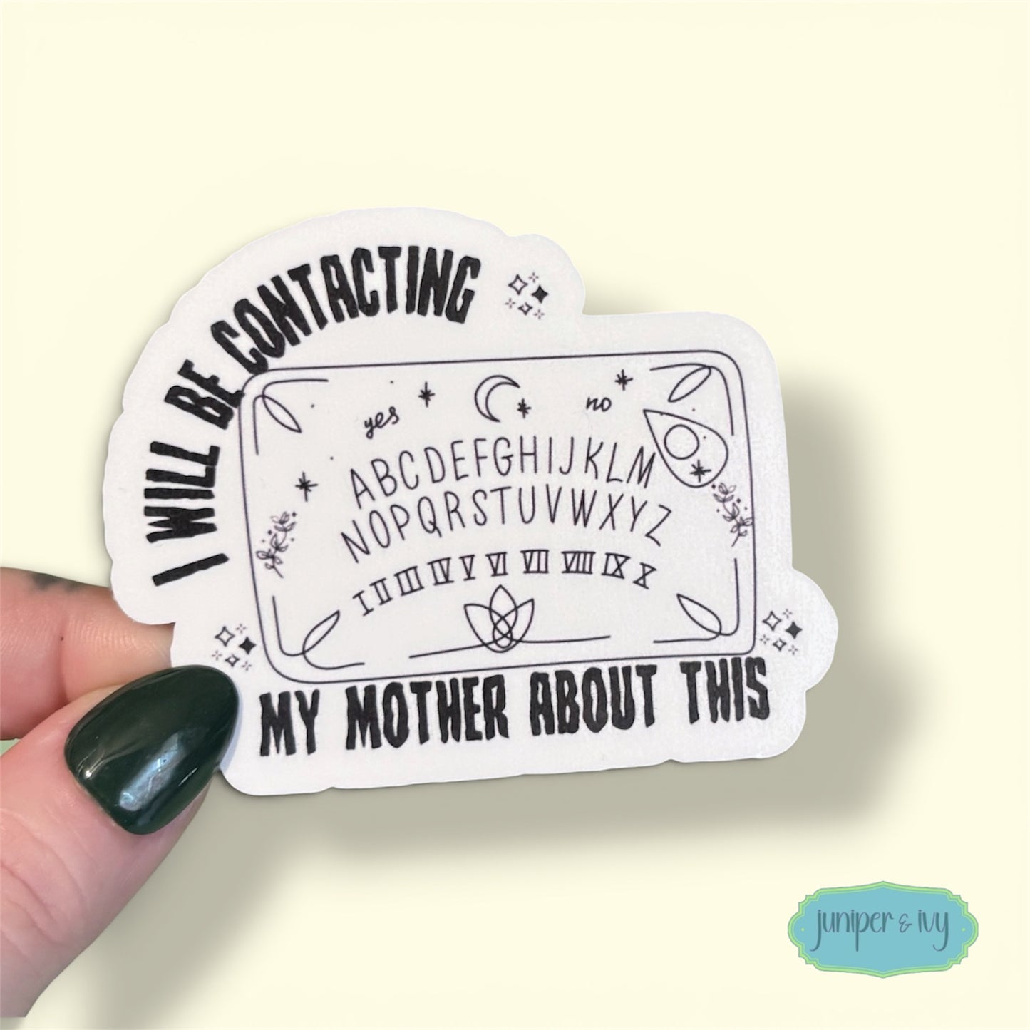 I will be contacting my mother Ouija sticker