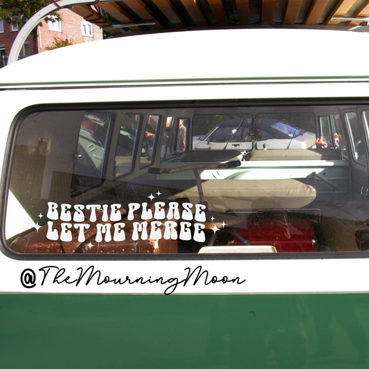 Bestie Please Let Me Merge Vinyl Decal | Funny Car Window Sticker | Relatable Driver Humor