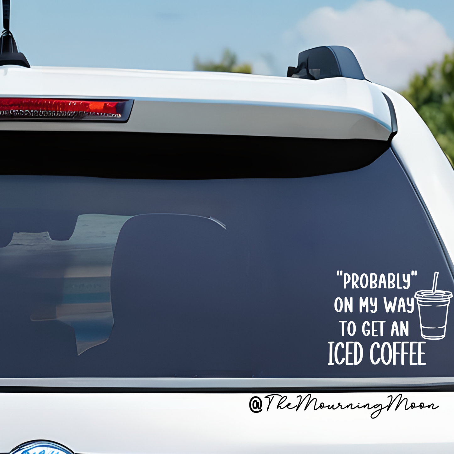 Probably On My Way to Get an Iced Coffee Vinyl Decal | Funny Coffee Car Window Sticker | Coffee Lover Humor
