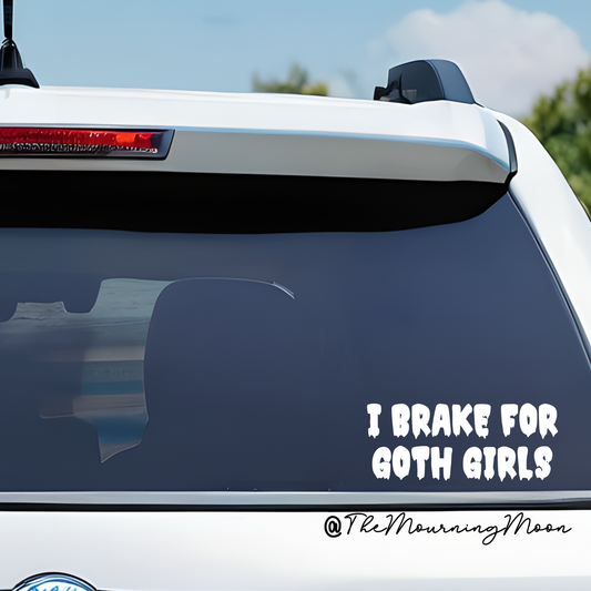 I Brake for Goth Girls Vinyl Decal | Funny Goth Car Window Sticker | Spooky Dark Humor Decor